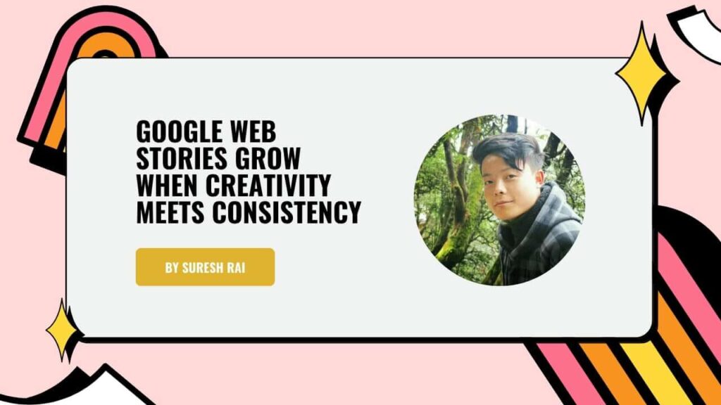 Google Web Stories grow when creativity meets consistency